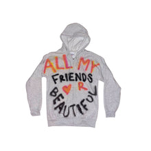 Load image into Gallery viewer, All My Friends R Beautiful Hoodie
